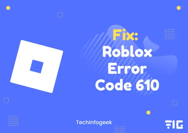 Roblox Error Code 610 - 5 Quick Fixes for Error Code 610