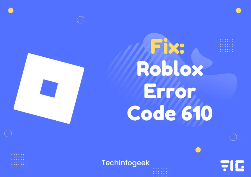 Roblox Error Code 610 5 Quick Fixes For Error Code 610 - how to fix error code 610 on roblox