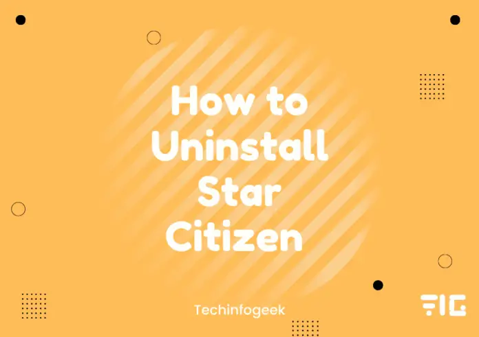 How to Uninstall Star Citizen - 4 Effective Solutions